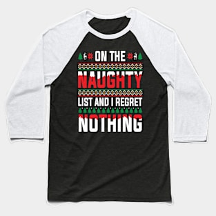 On The Naughty List And I Regret Nothing Baseball T-Shirt